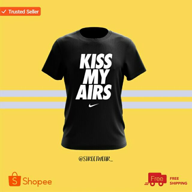 kiss my airs nike shirt