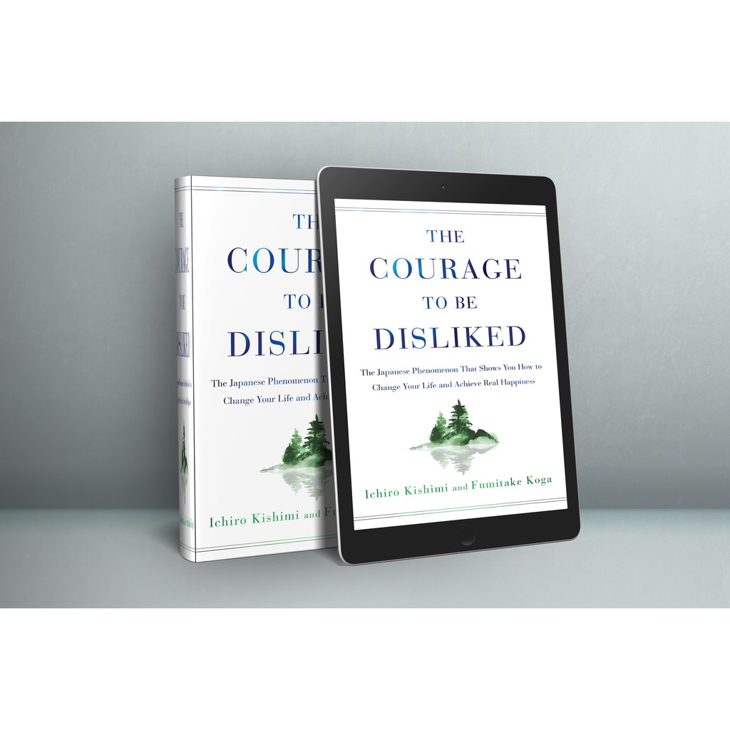 Download The courage to be disliked the japanese phenomenon that shows you how to change your life and achieve real happiness For Free