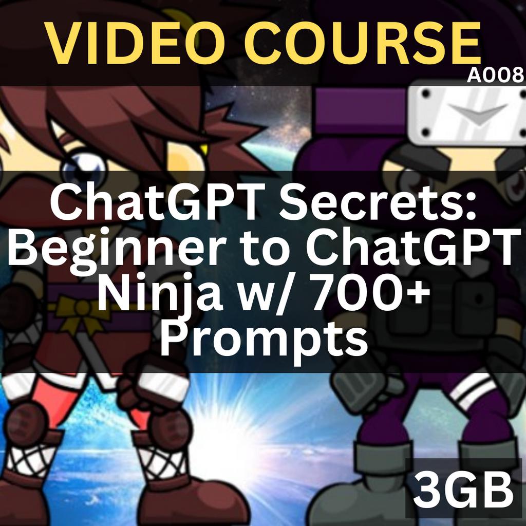 [Video Course] ChatGPT Secrets: Beginner to ChatGPT Ninja w/ 700+ Prompts | A008 | Udemy
