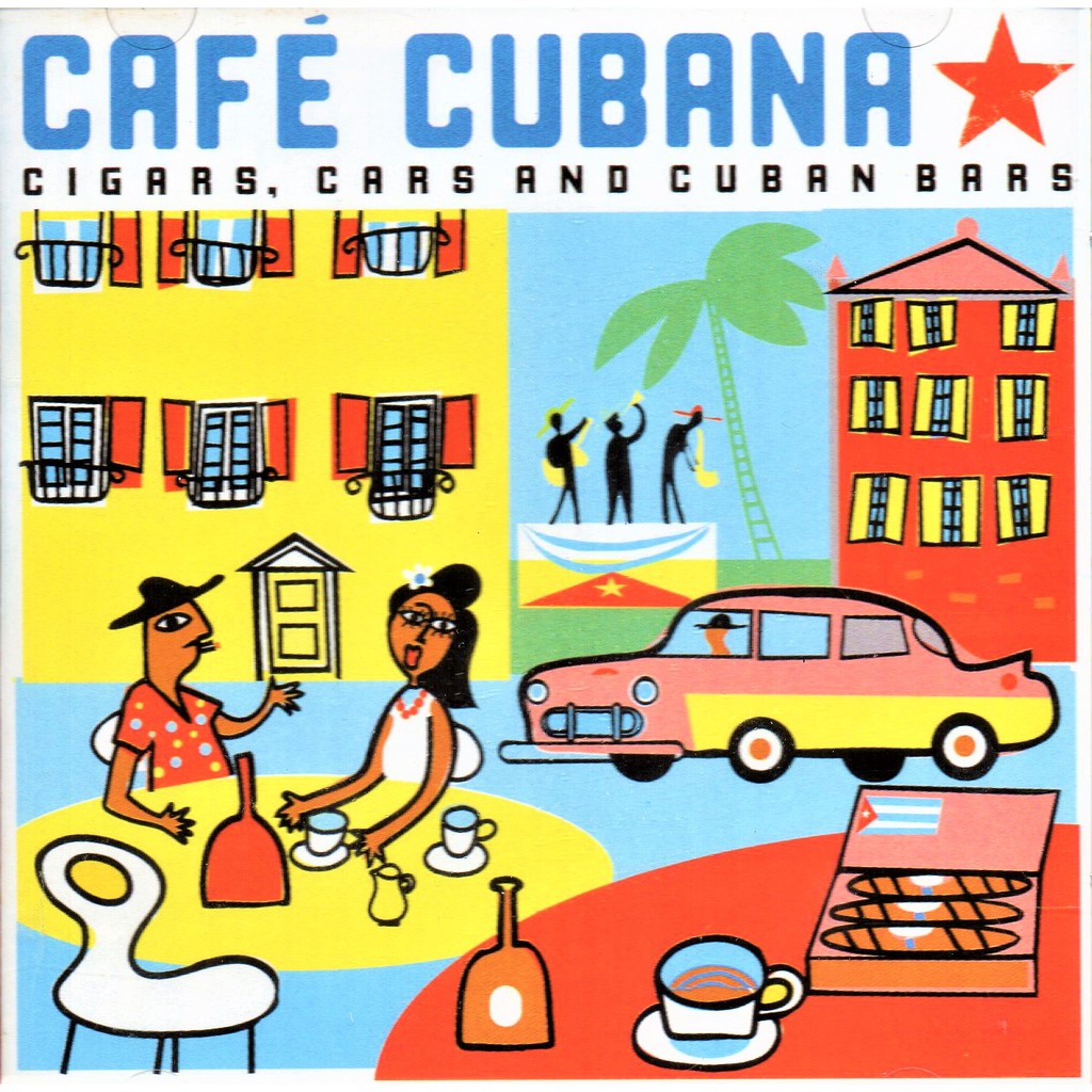 CAFE CUBANA - Cigars Cars and Cuban Bars ( CD )