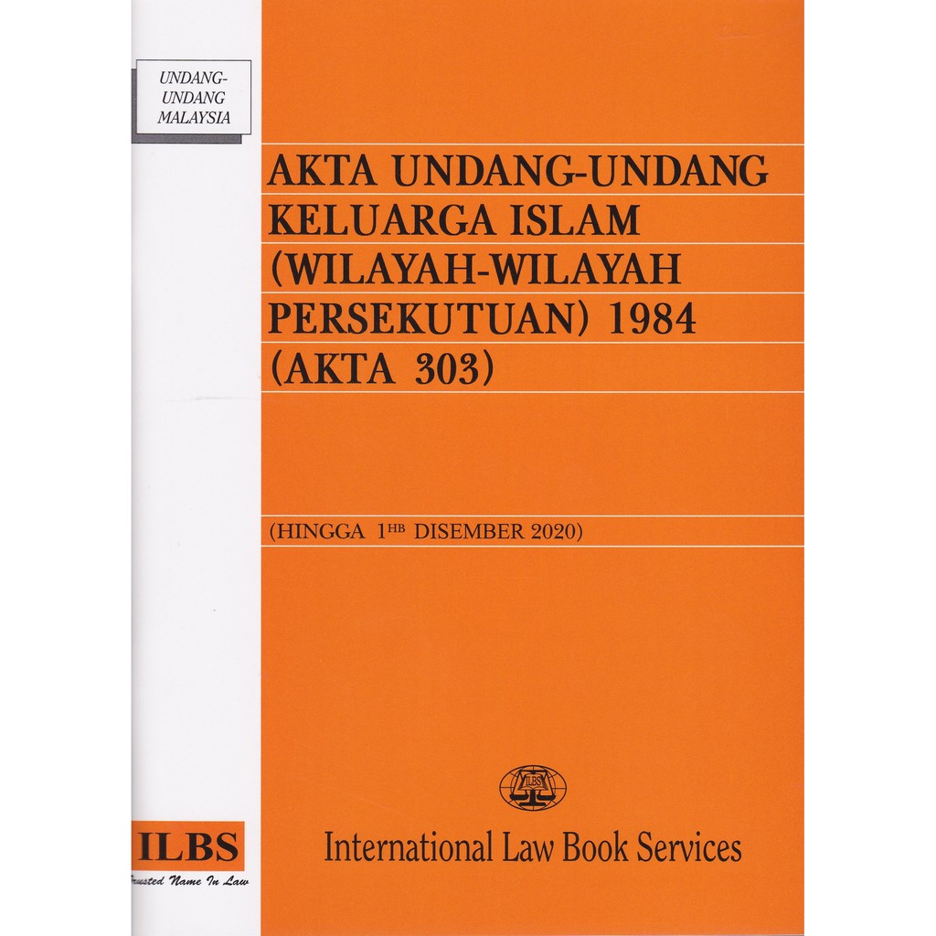 Akta Undang-Undang Keluarga Islam (Wilayah-Wilayah Persekutuan) 1984 (Akta  303) (Hingga 1hb Disember 2020)