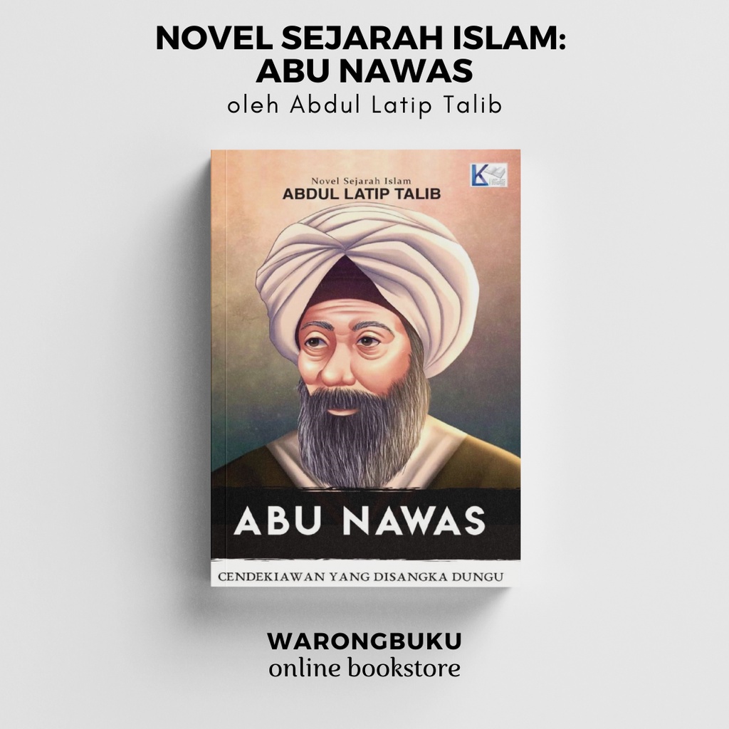 Abdul Latip Talib - Abu Nawas: Cendekiawan Yang Disangka Dungu (2021) | novel sejarah islam