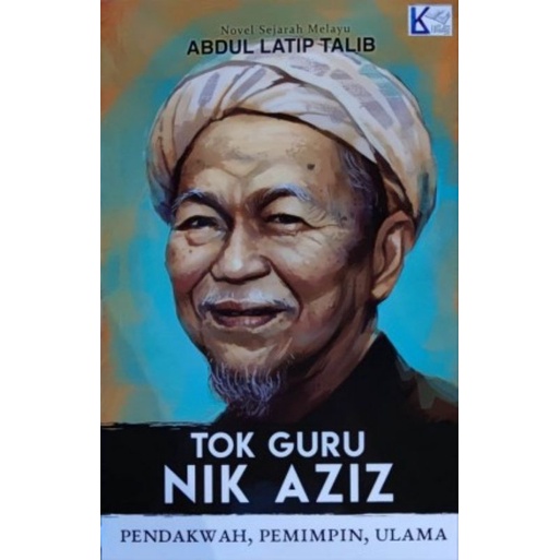 Tok Guru Nik Aziz Novel Sejarah Melayu Abd Latip Talib Shopee Malaysia