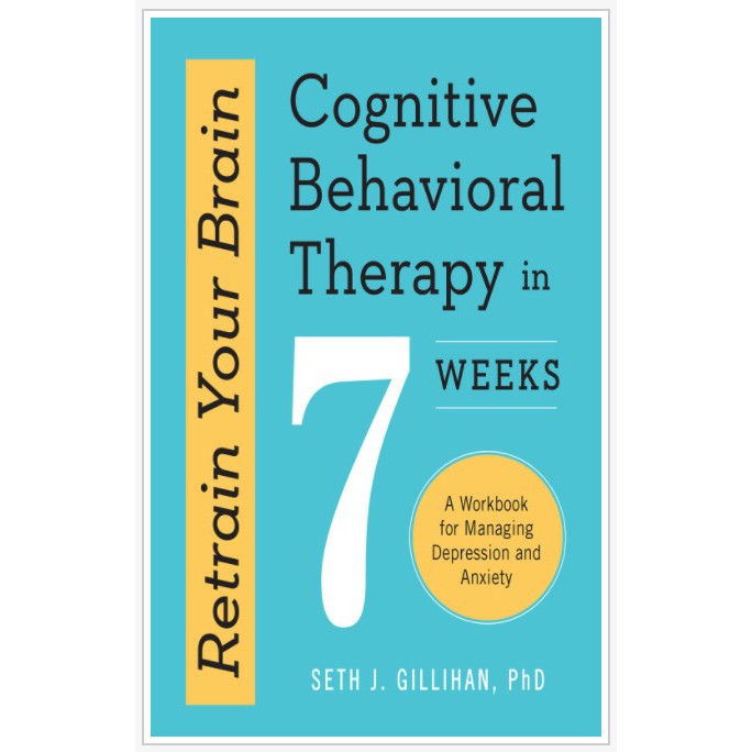 Ebook Cbt Retrain Your Brain Cognitive Behavioral Therapy In 7 Weeks A Workbook For Managing Depression And Anxiety Shopee Malaysia