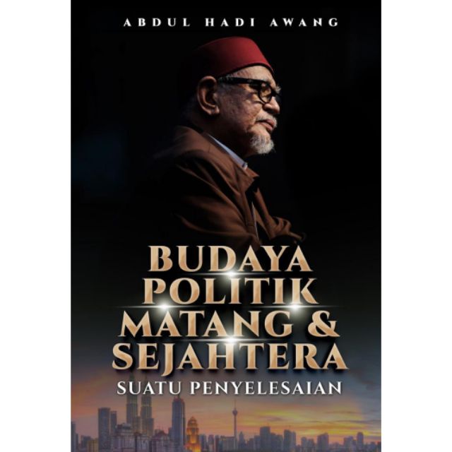 Buku Budaya Politik Matang Sejahtera Tuan Guru Haji Abdul Hadi Awang Shopee Malaysia