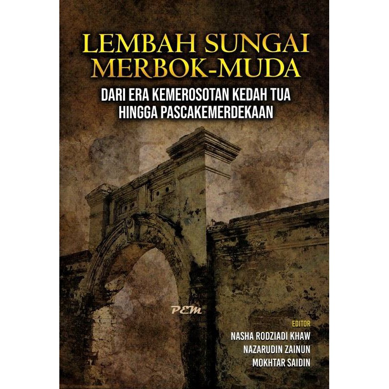 Lembah Sungai Merbok Muda Dari Era Kemerosotan Kedah Tua Hingga Pascakemerdekaan Shopee Malaysia
