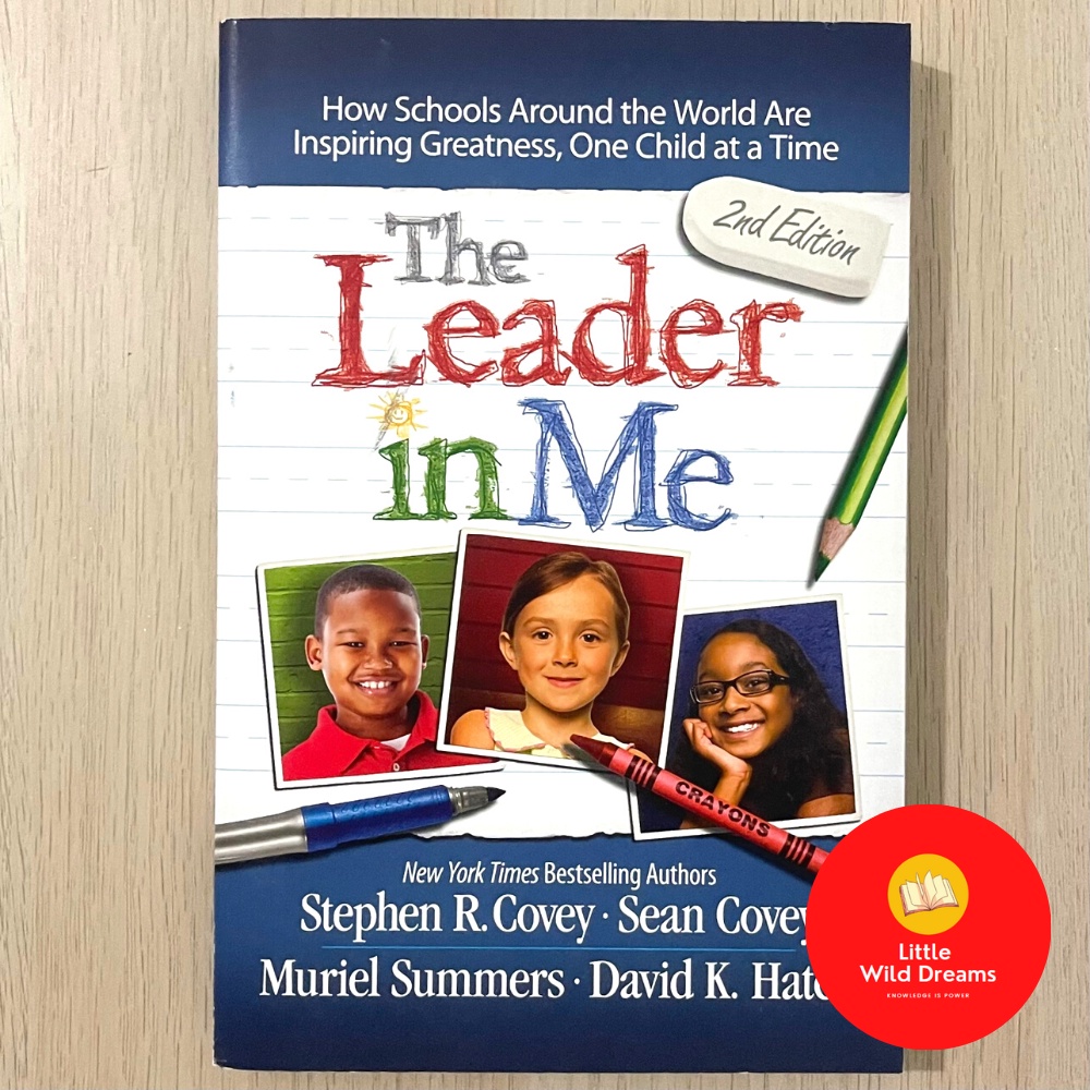 The Leader in Me: How Schools and Parents Around the World Are Inspiring Greatness By Stephen R Covey