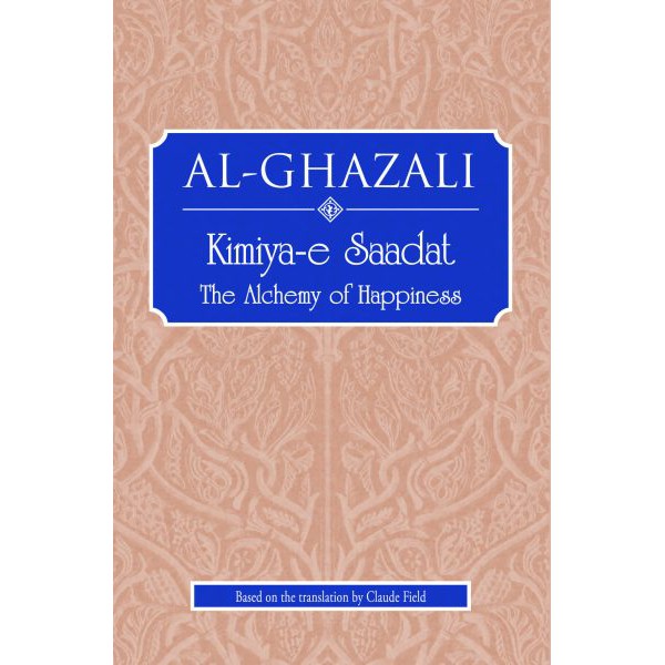 ​Kimiya-e Saadat: The Alchemy of Happiness