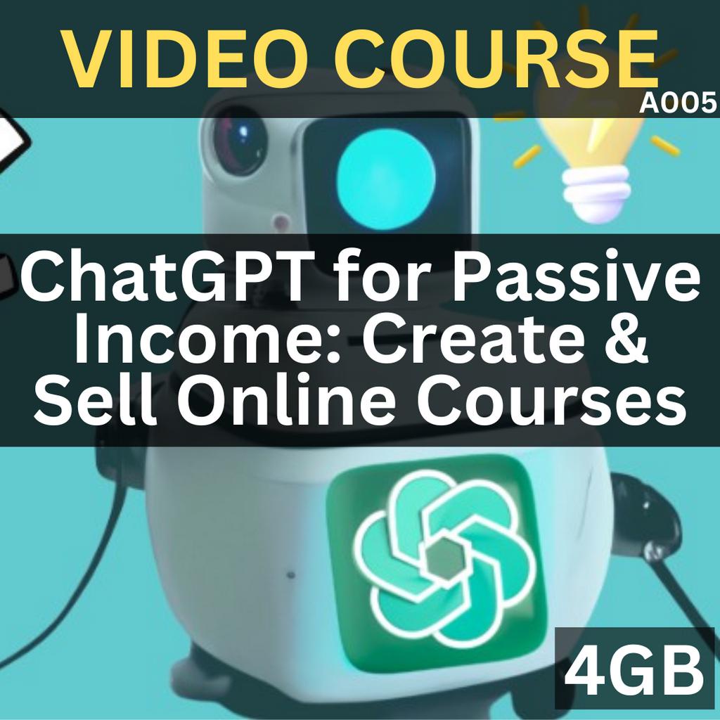 [Video Course] ChatGPT for Passive Income: Create & Sell Online Courses | A005 A Udemy