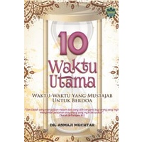 10 Waktu Utama : Waktu - Waktu Yang Mustajab Untuk Berdoa