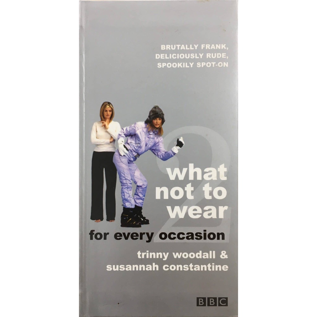 What Not to Wear For Every Occasion by Susannah Constantine, Trinny