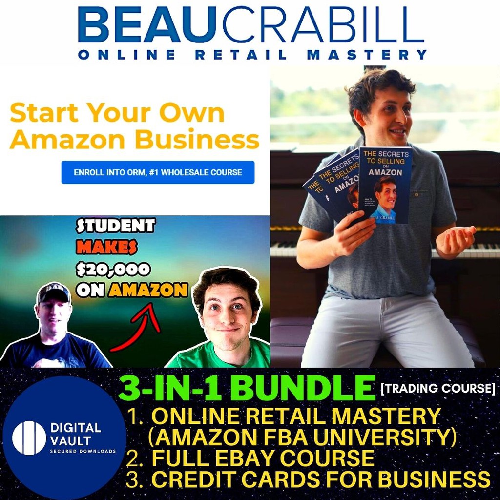 Beau Crabill - 3 Course Bundle [Online Retail Mastery (Amazon FBA) + Full Ebay Course + Credit Cards for Business]