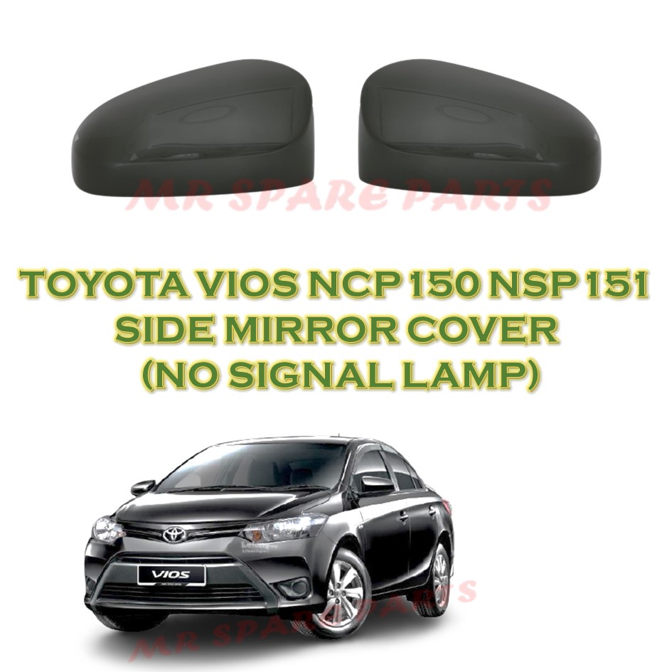 TOYOTA VIOS NCP150 NSP151 2014 2021 SIDE MIRROR COVER NO SIGNAL LAMP