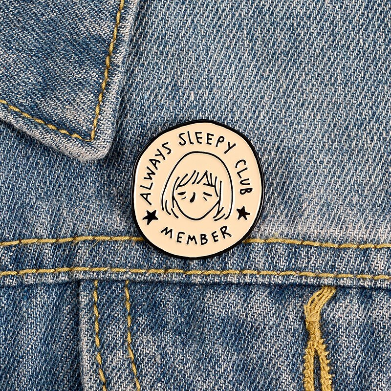 Always Sleeping Enamel Pin Custom Round Club Member Badge Brooch for Bag Clothes Lapel pin Funny Jewelry Gift for Friends