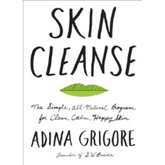Skin Cleanse eBook | Adina Grigore | The All-Natural Program for Clear, Calm, Happy Skin