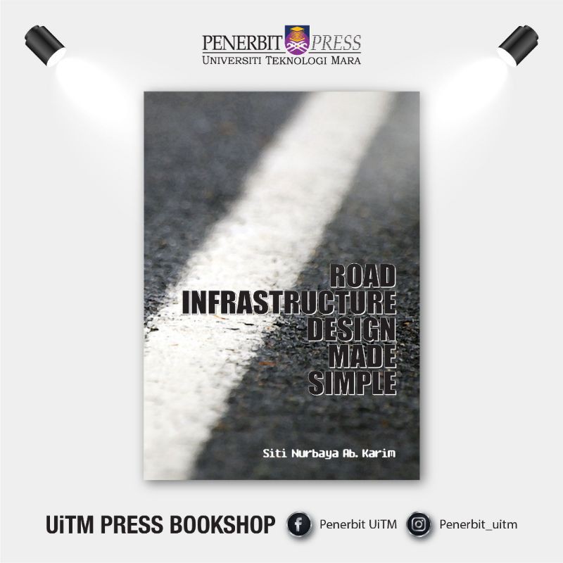 ROAD INFRASTRUCTURE DESIGN MADE SIMPLE - Penerbit UITM