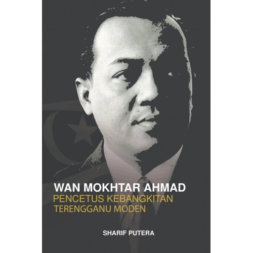 Wan Mokhtar Ahmad Pencetus Kebangkitan Terengganu Moden