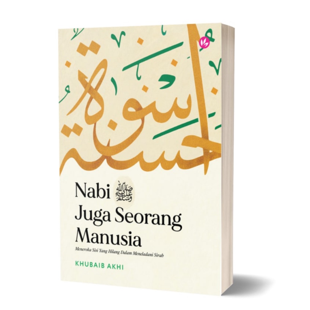 [BC] IMAN PUBLICATION Nabi Juga Seorang Manusia: Meneroka Sisi Yang Hilang Dalam Meneladani Sirah - Khubaib Akhi