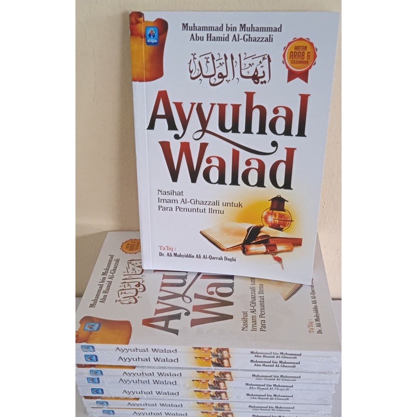 Ayyuhal Walad (Nasihat Imam Al-Ghazali untuk Para Penuntut Ilmu ...