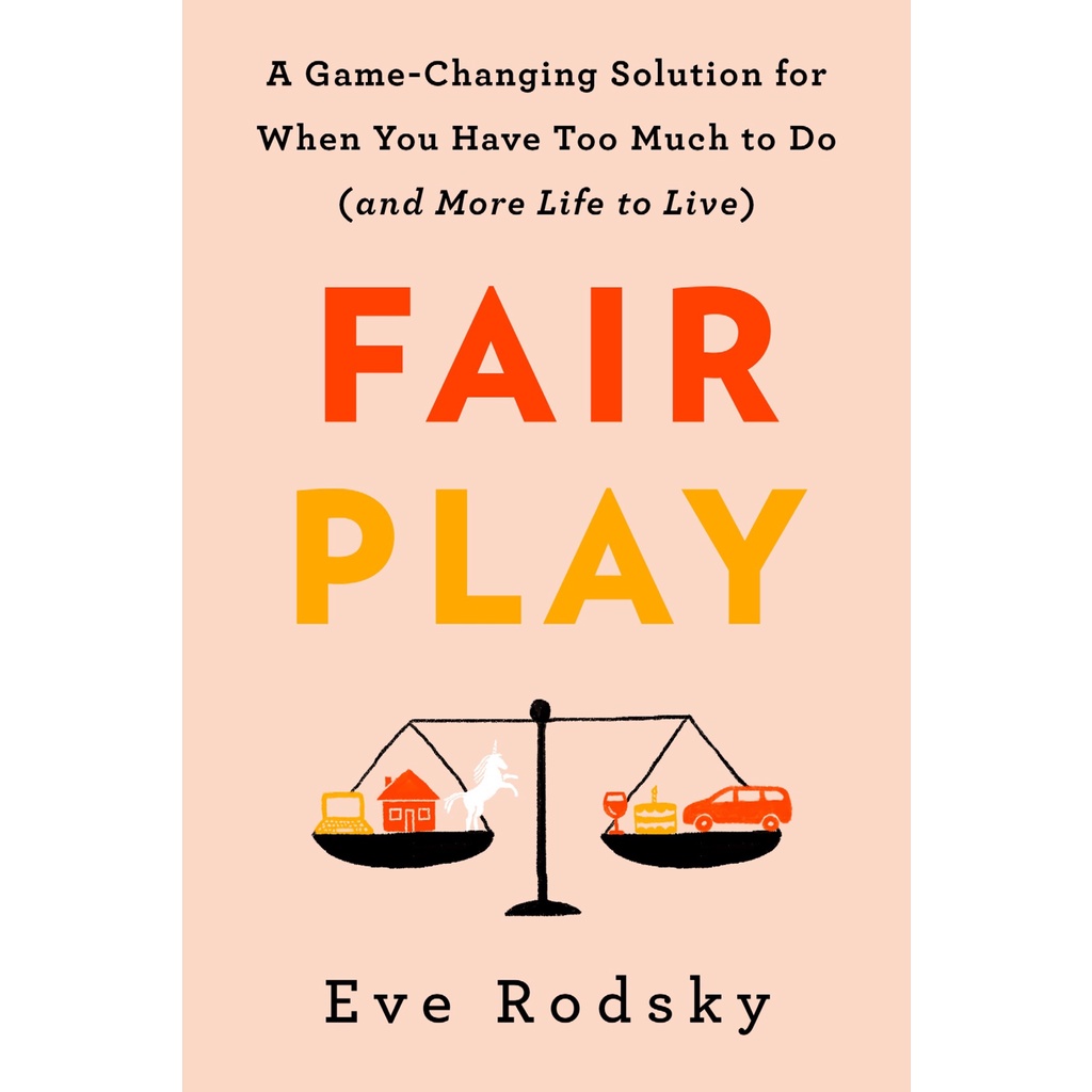 Fair Play Book: A Game-Changing Solution by Eve Rodsky