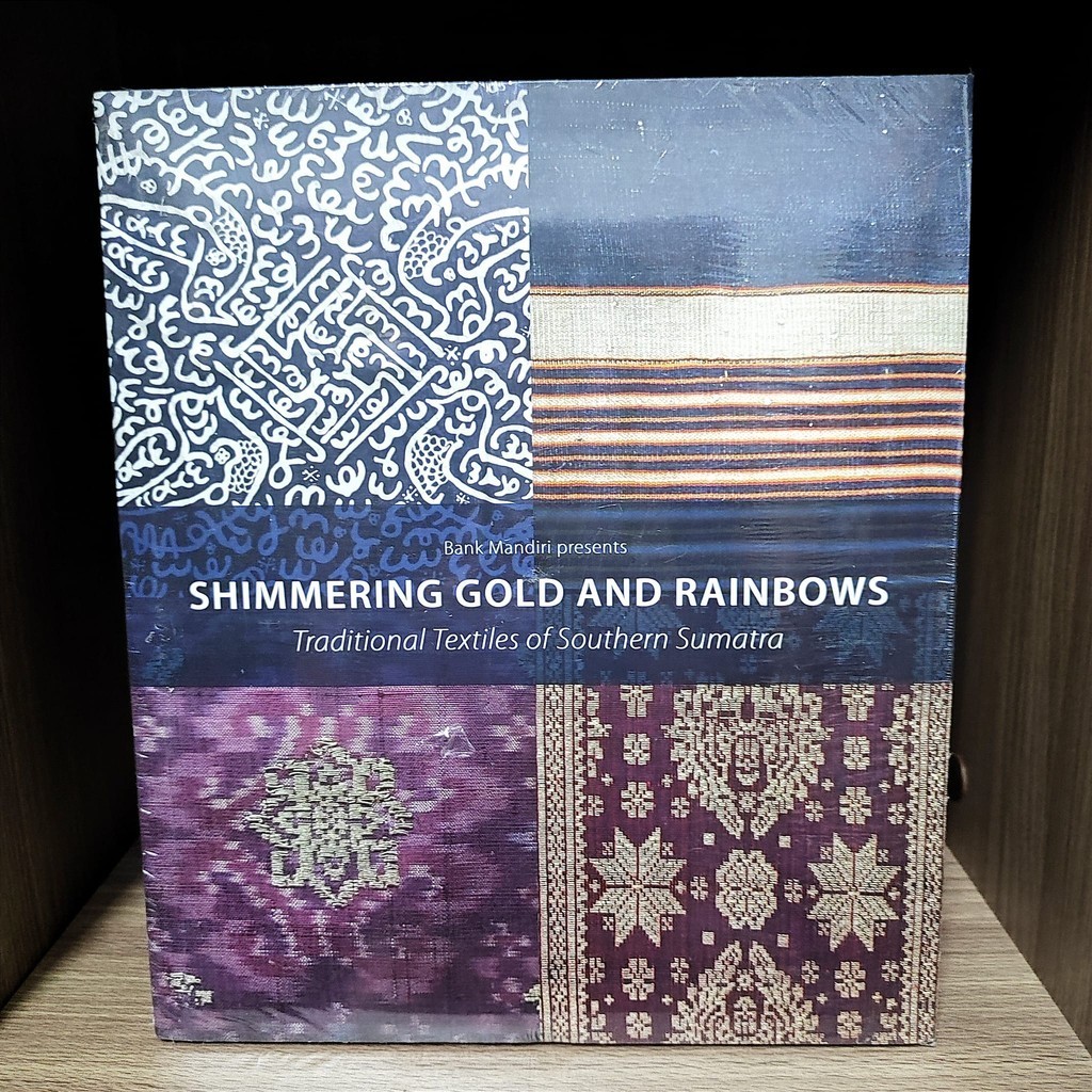 Shimmering Gold and Rainbows Traditional Textiles of Southern Sumatra