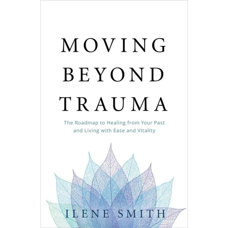 Moving Beyond Trauma Book: The Roadmap To Healing From Your Past ...