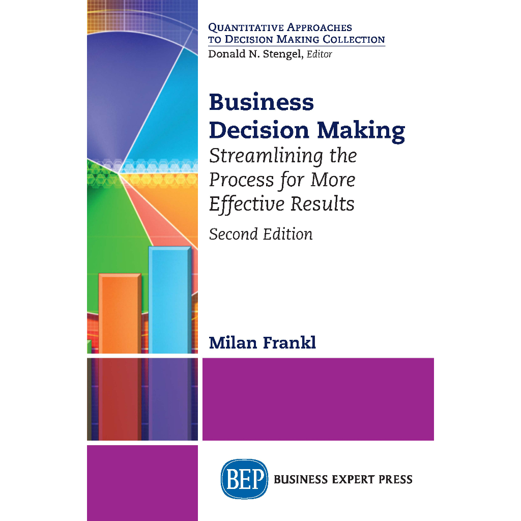 Milan Frankl Book - Business Decision Making_ Streamlining the Process for More Effective Results