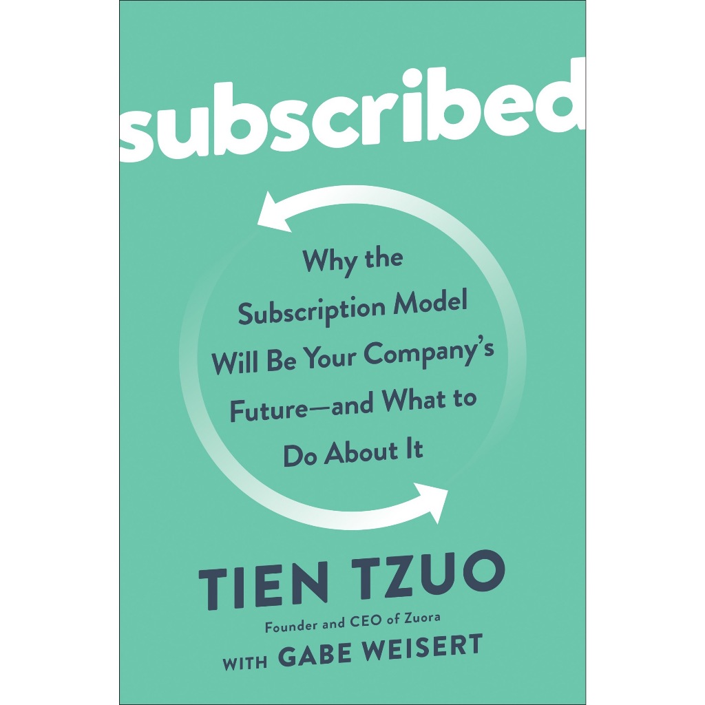 Tien Tzuo Book, Gabe Weisert - Subscribed_ Why the Subscription Model Will Be Your Company's Future - and What to Do About It