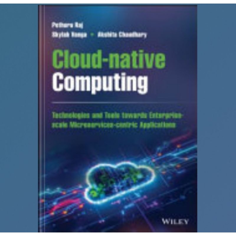 Cloud-native Computing Book: How to Design, Develop, and Secure Microservices and Event-Driven Applications