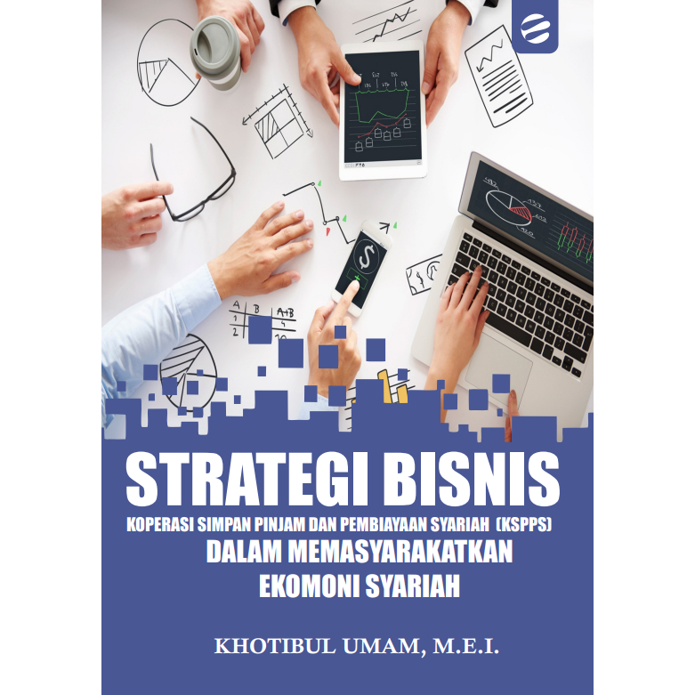 Business Strategy Cooperative Save Loans And Sharia Financing (KSPPS) In Communitying Sharia Economy Writer: Khotibul Umam, M.E.I.