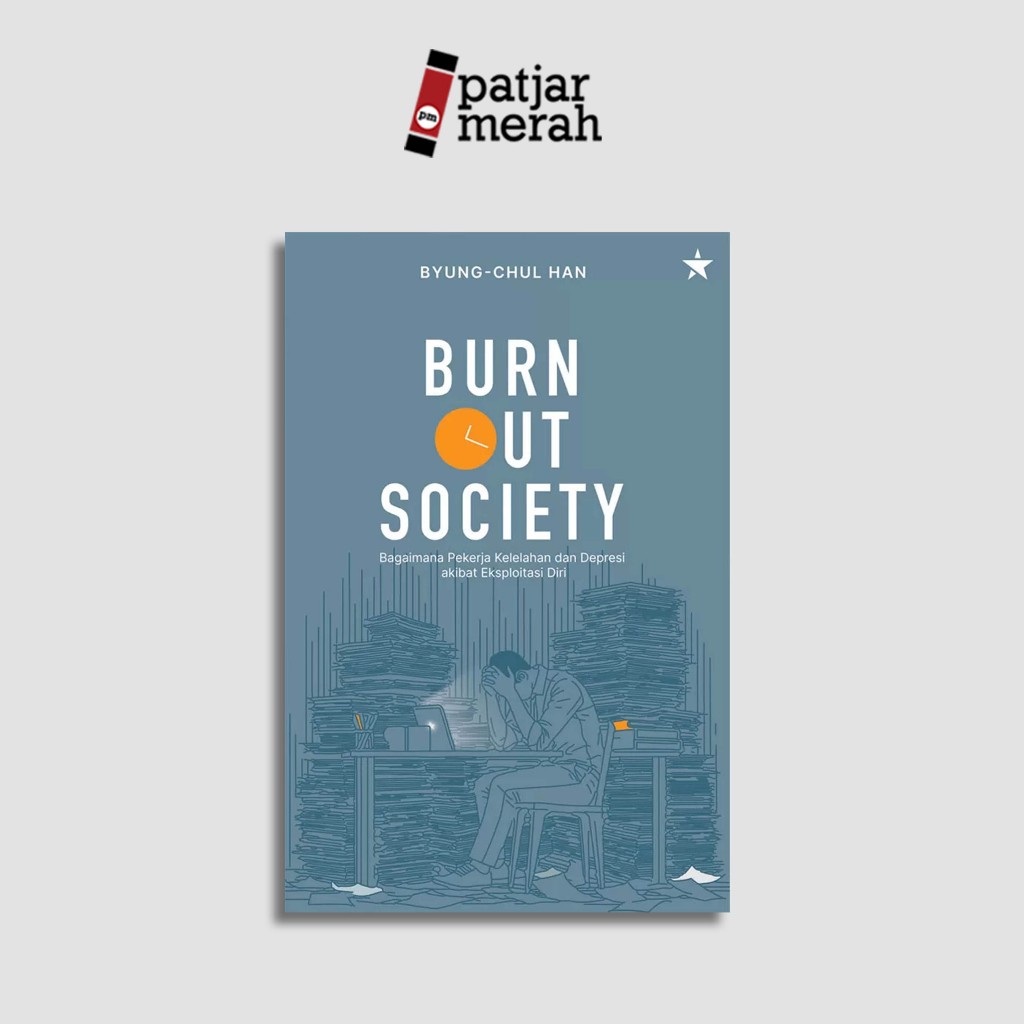 Burn Out Society Book: How Fatigue And Depression Workers Due To Personal Exploitation - Byung-Chul Han - Independent Publisher