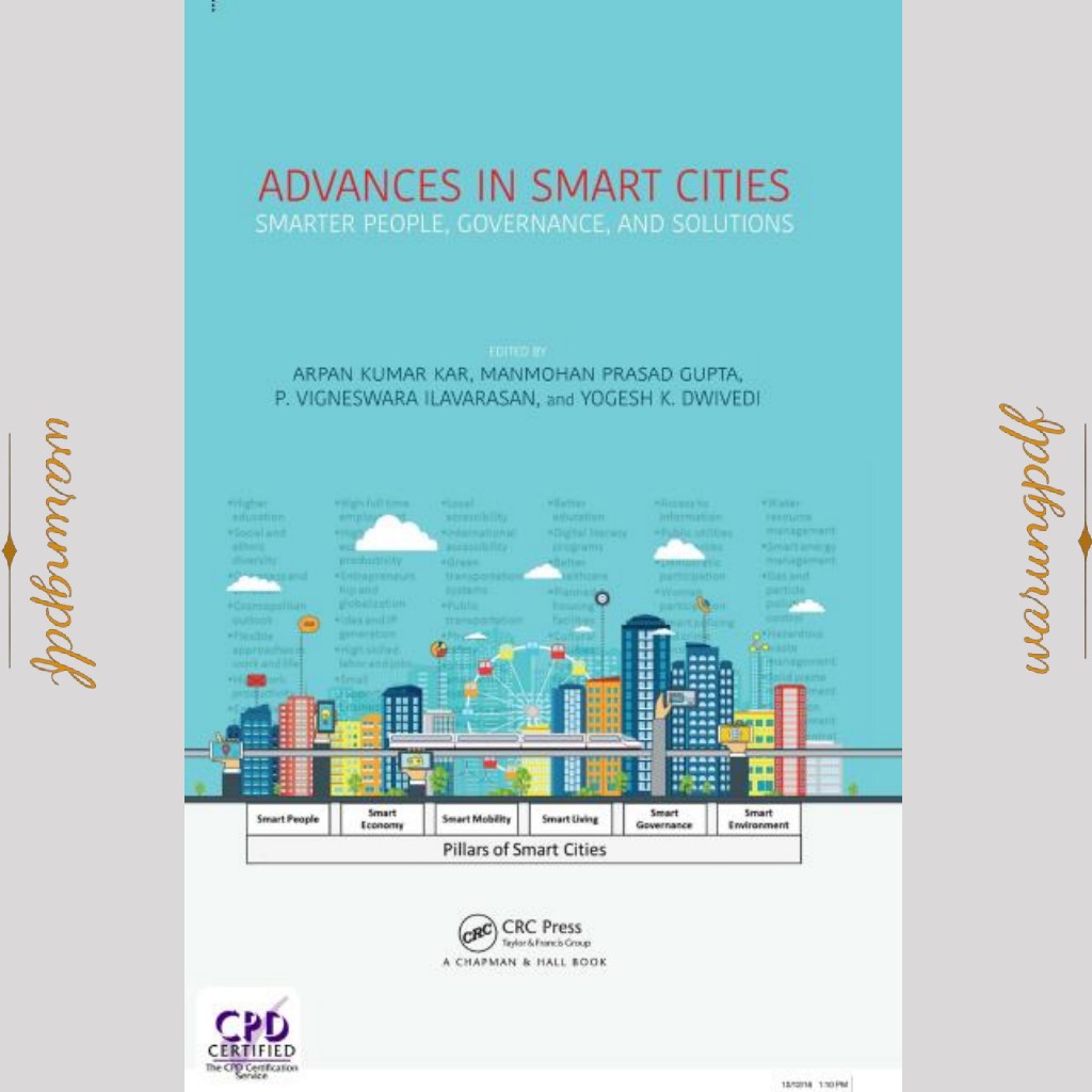 Advances in smart cities smarter people, governance and solutions (Arpan Kumar Kar, M P Gupta etc.)