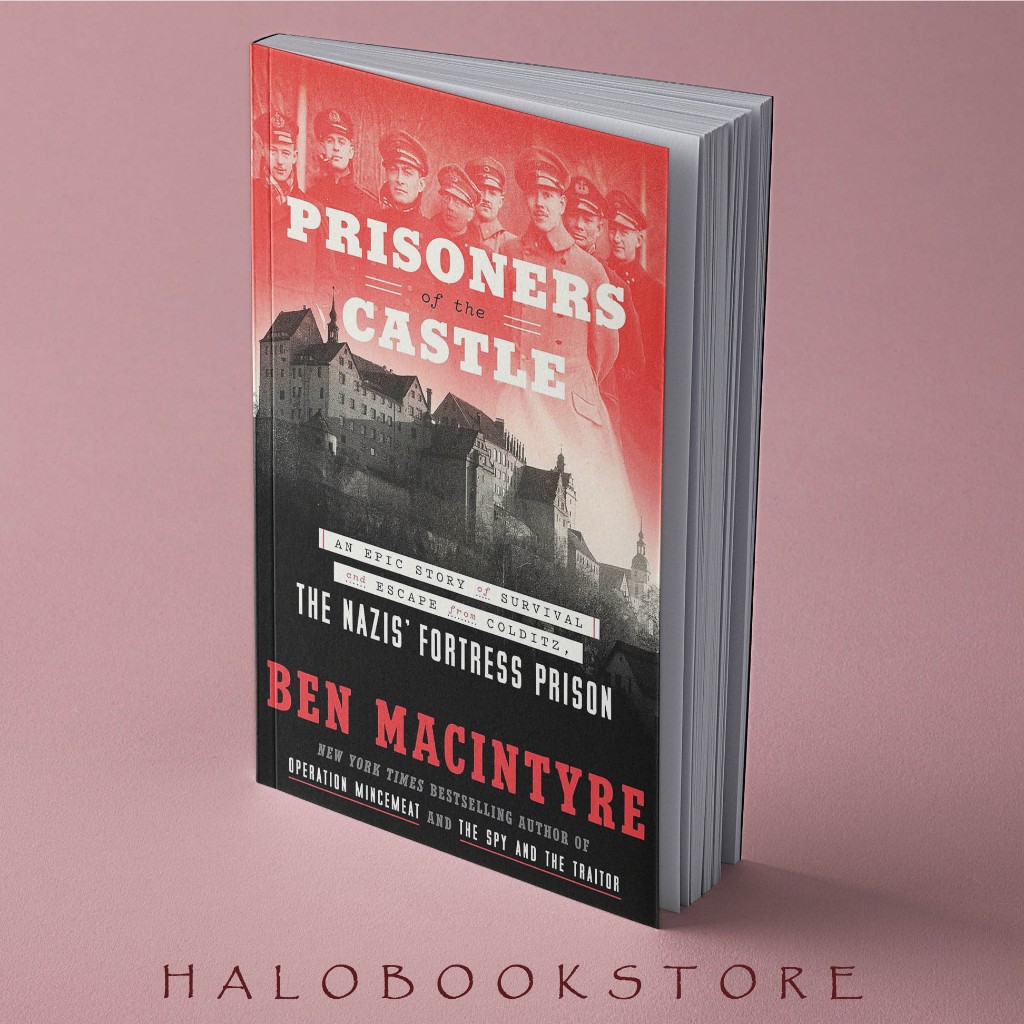 Prisoners of the Castle: An Epic Story of Survival and Escape from Colditz, the Nazis' Fortress Prison by Ben Macintyre