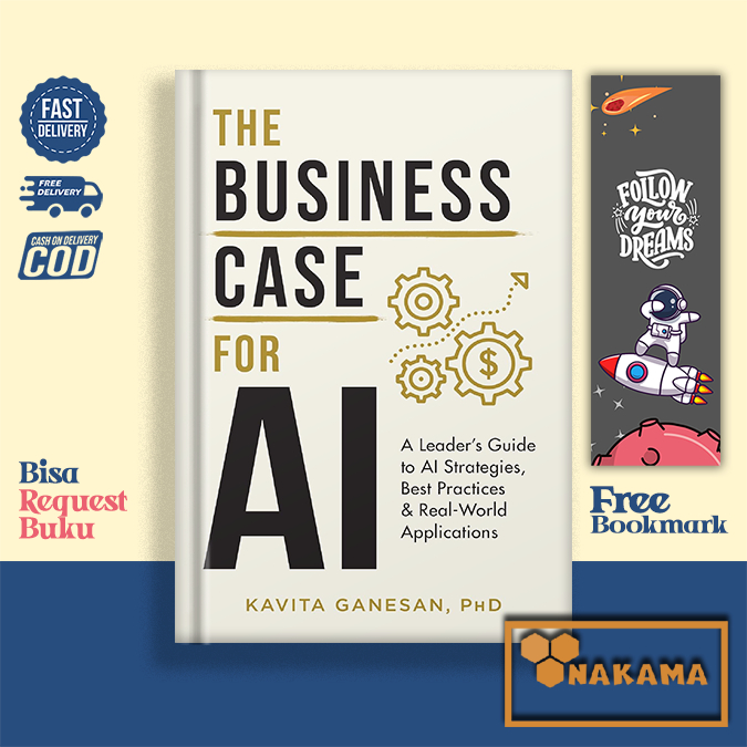 The Business Case for AI: A Leader's Guide to AI Strategies, Best Practices & Real-World Applications by Kavita Ganesan (English)