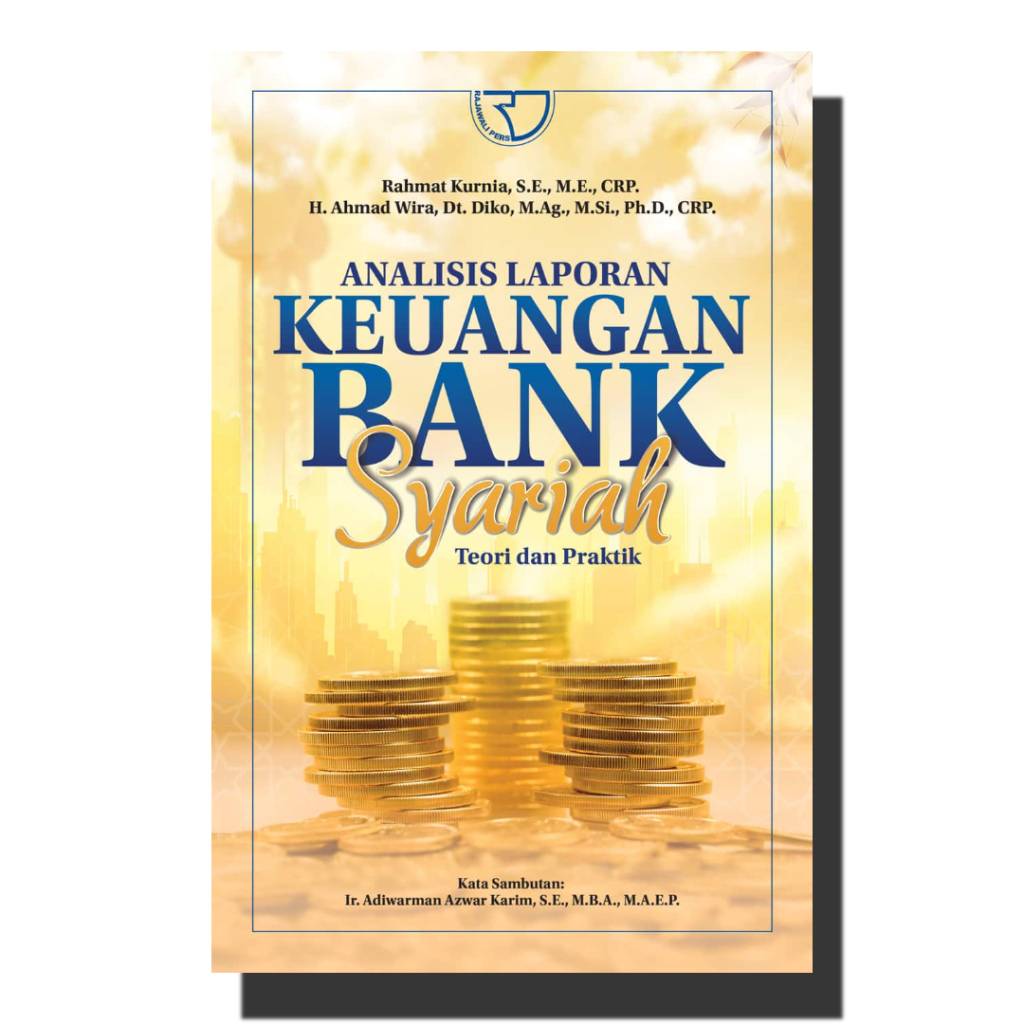 Analysis Of Sharia Bank Financial Reports: Theory And Practice - Rahmat Kurnia & H. Ahmad Wira