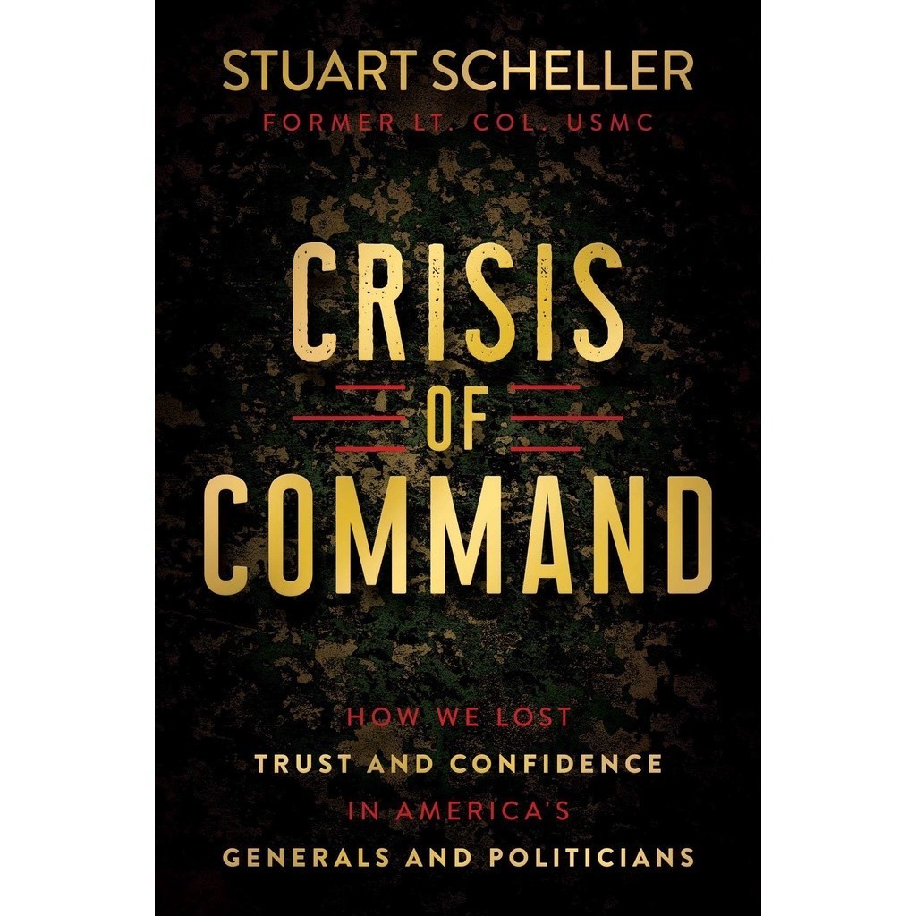 Crisis of Command How We Lost Trust and Confidence in America's Generals and Politicians Book