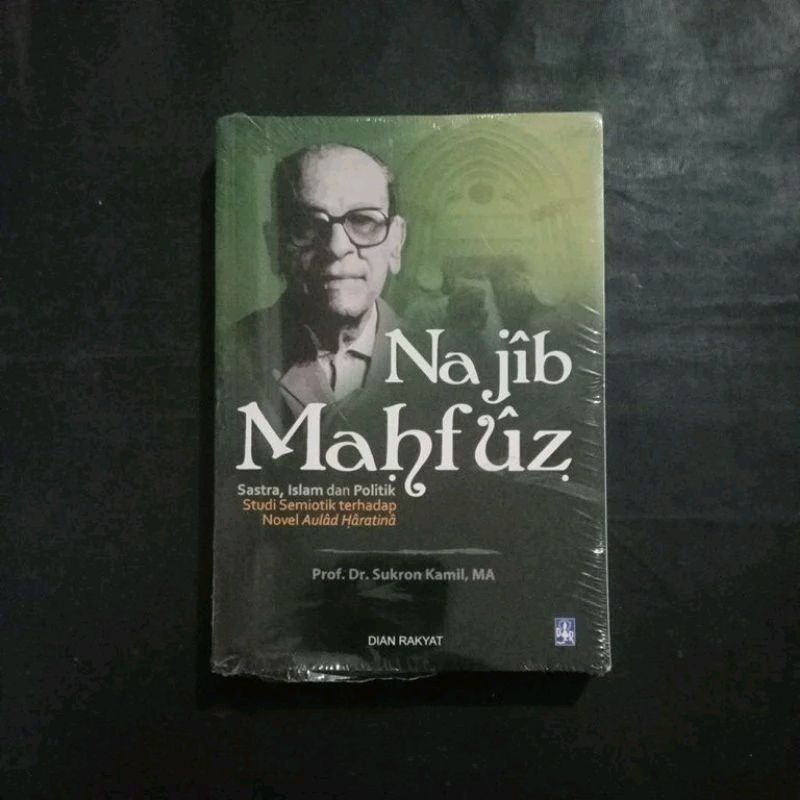 Najib Mahfuz: Literature, Islam, And Politics (Semiotic Study On Aulad Haratina's Novel) - Prof. Dr. Sukron Kamil