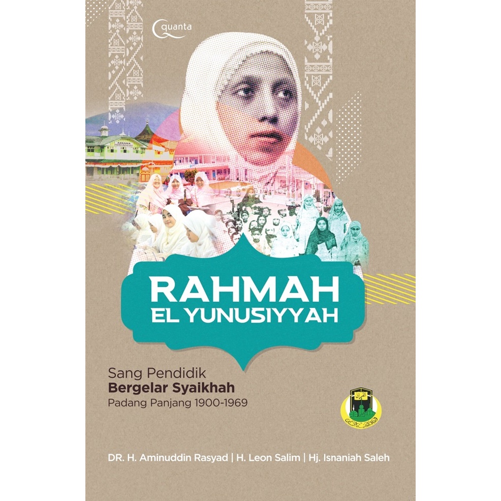 Gramedia - Rahmah El Yunusiyyah: The Educator with the Title of Shaykhah DR. H. AMINUDDIN RASYAD, H. LEON SALIM, HJ. ISNANIAH SALEH