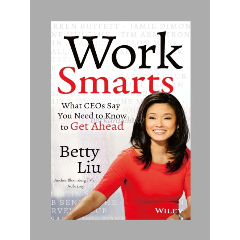 (english) Work SMARTS what ceos say you need to know to get ahead - betty liu