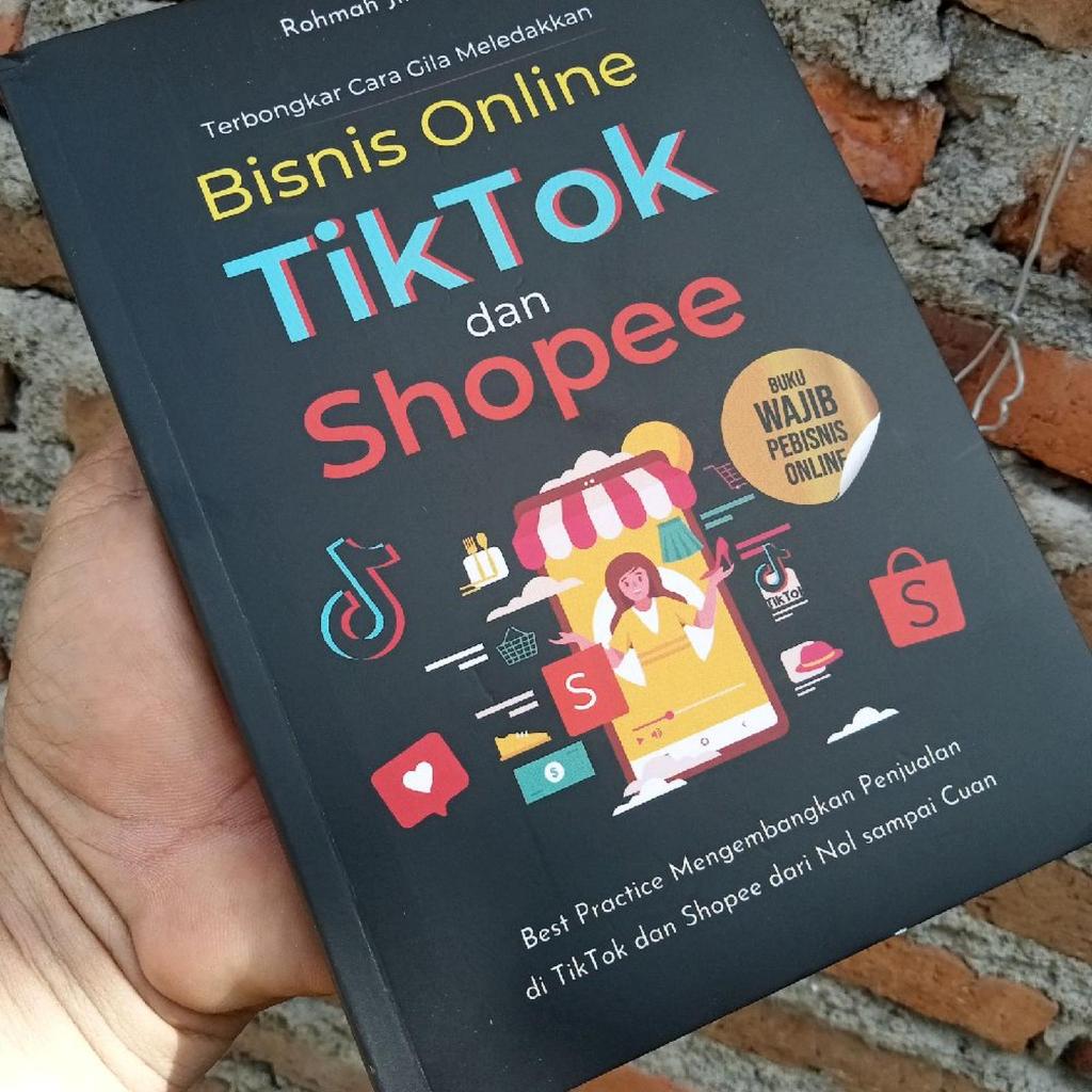 A CRAZY WAY TO IMPROVE ONLINE BUSINESS TIKTOK AND SHOPEE BOOK MANDATORY ONLINE BUSINESS BEST PRACTICE SELLING SELLING ON TIKTOK AND SHOPEE FROM ZERO TO CUAN - TECHNOLOGY BOOK COMPUTER BOOK ONLINE BUSINESS BOOK DIGITAL MARKETING BOOK