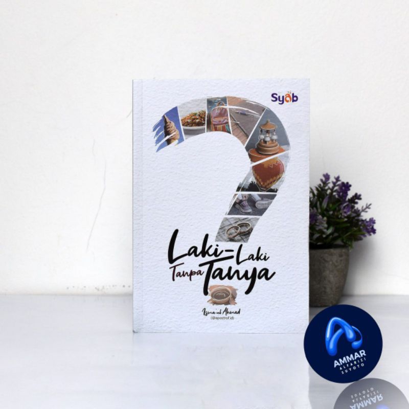 LAKI-LAKI TANPA TANYA - Penulis : Isma`ul Ahmad