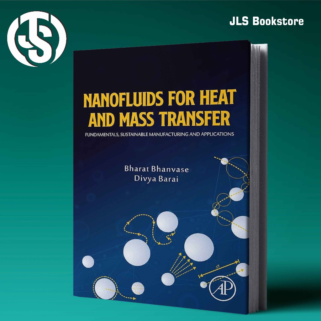 Nanofluids for Heat and Mass Transfer Fundamentals, Sustainable Manufacturing and Applications