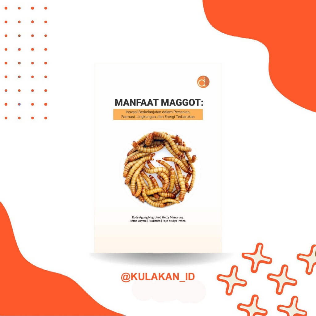 Maggot Benefits Book: Sustainable Innovation in Agriculture, Pharmacy, Environment, and the Latest Energy | Biology | Depublished | 2026