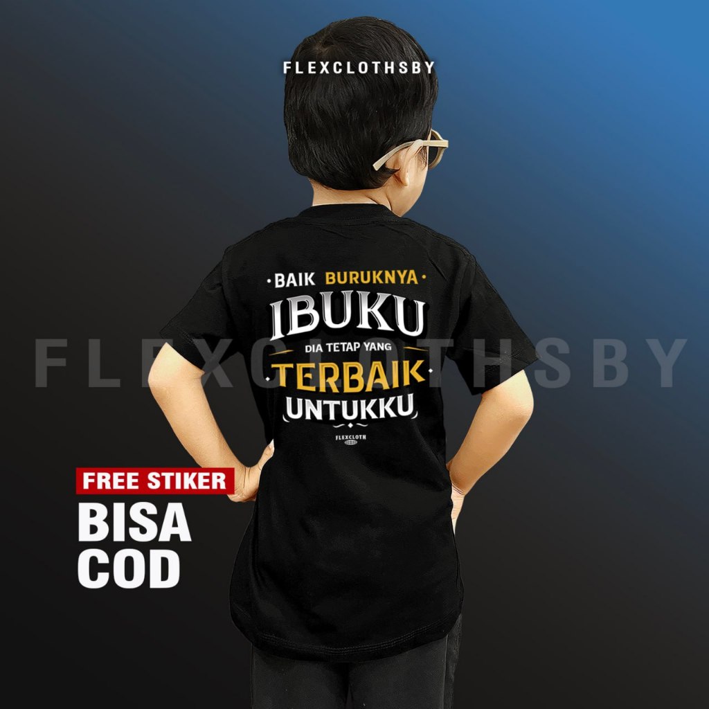 Flexclothsby KIDS Kaos Baik Buruknya Ibuku Dia Tetap Yang Terbaik Untukku - Fashion anak - Cotton Combed 30s Premium Unisex Baju Sablon Distro Pasangan keluarga Cowok Cewek