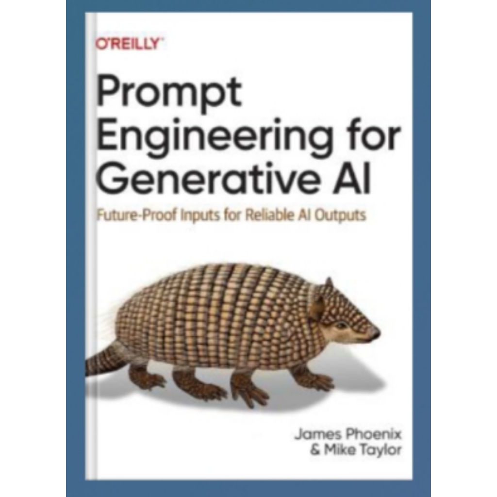 Prompt Engineering for Generative AI: Future-Proof Inputs for Reliable