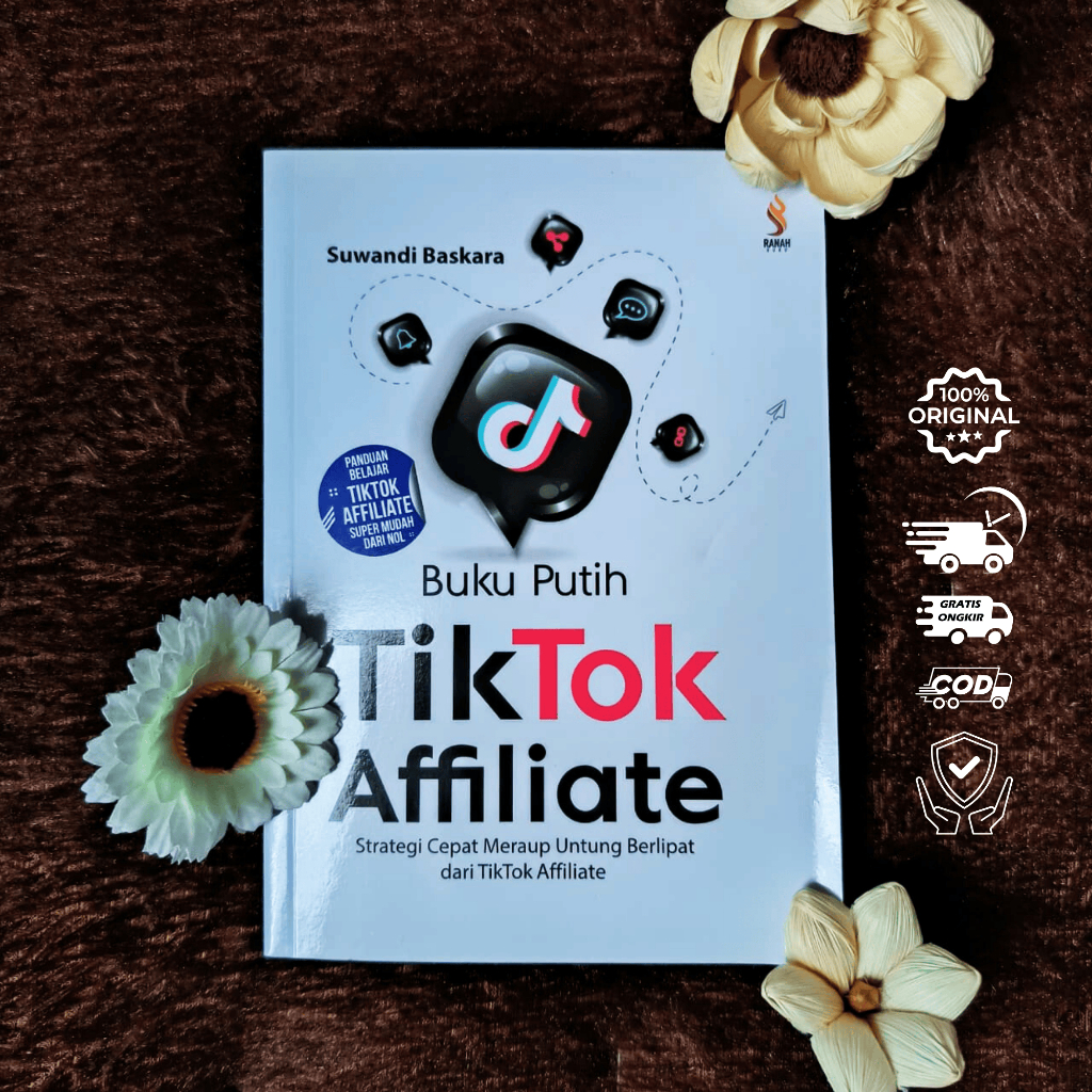 Buku Putih Tiktok Affiliate Terbaru - Panduan Lengkap Strategi Cepat Meraup Untung Dari TikTok