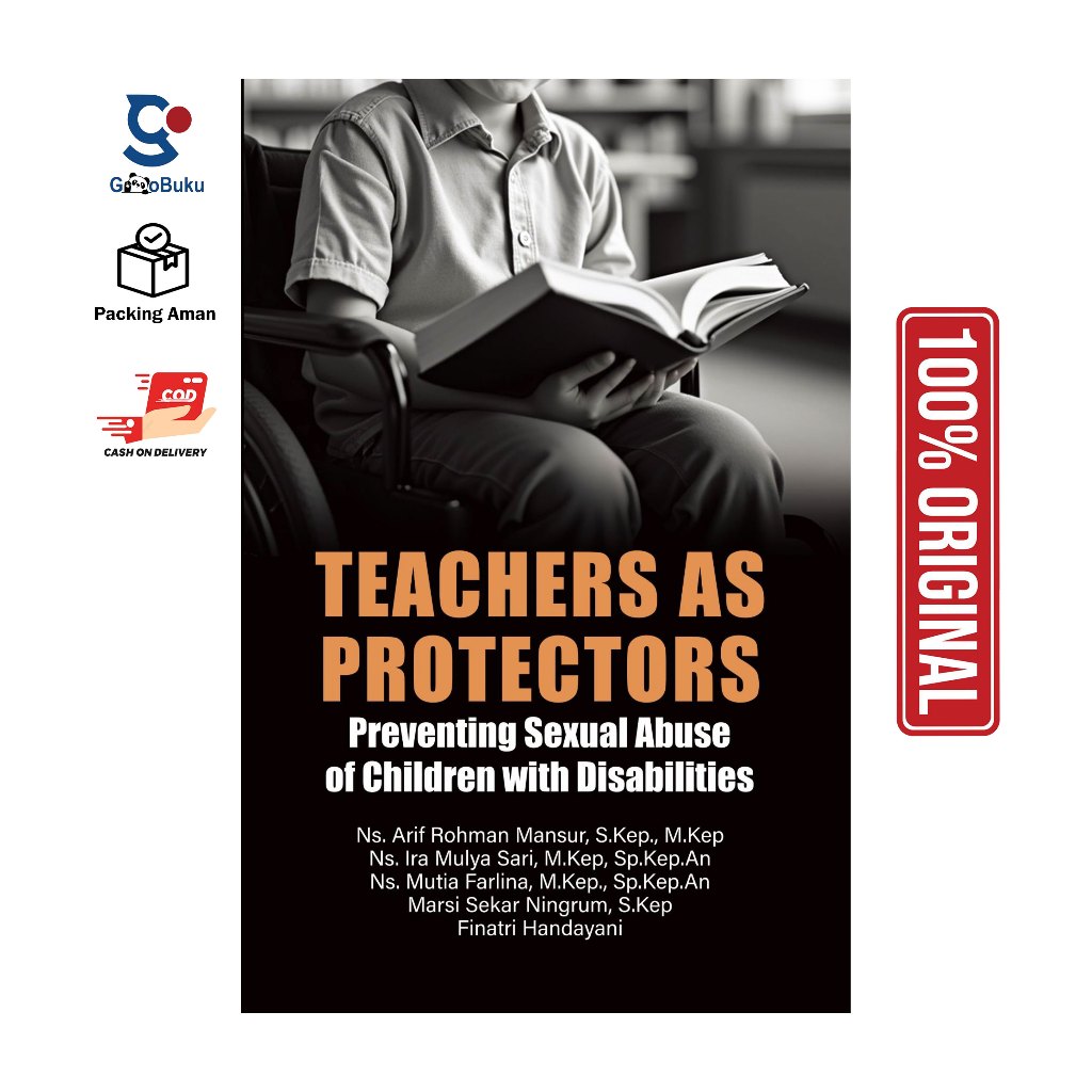 TEACHERS AS PROTECTORS: Preventing Sexual Abuse of Children with Disability l Ns. Arif Rohman Mansur, S.Kep., M.Kep. l 134 pages