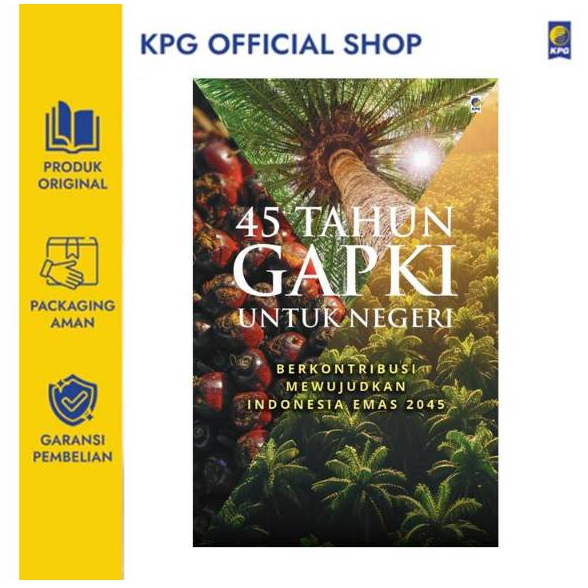 KPG Book 45 Years GAPKI for the Land (Joko Supriyono, Satrija Budi Wibawa, Mukti Sardjono, and Lalang Buana)