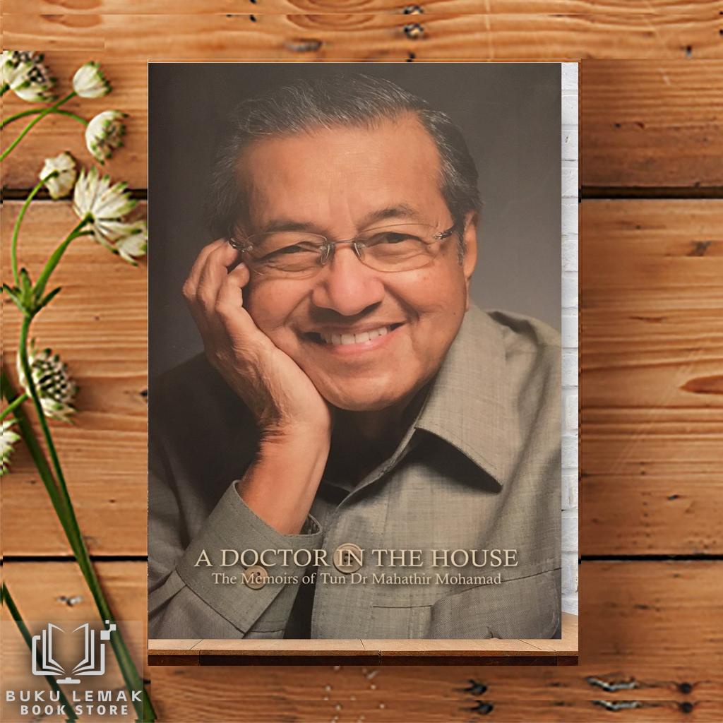 A Doctor in The House: A Memoir of Tun Dr Mahathir Mohamad