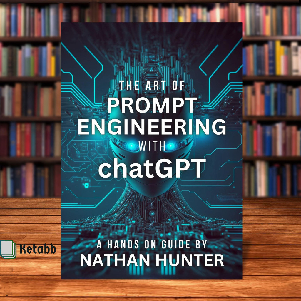 The Art of Prompt Engineering with chatGPT by Nathan Hunter [High Quality Paperback]